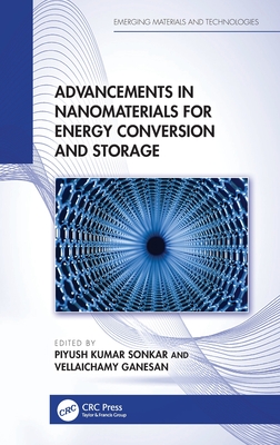 Advancements in Nanomaterials for Energy Conversion and Storage - Sonkar, Piyush Kumar (Editor), and Ganesan, Vellaichamy (Editor)