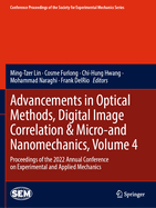 Advancements in Optical Methods, Digital Image Correlation & Micro-and Nanomechanics, Volume 4: Proceedings of the 2022 Annual Conference on Experimental and Applied Mechanics
