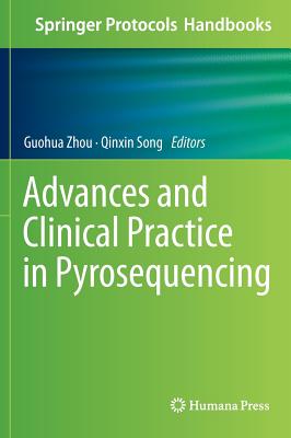 Advances and Clinical Practice in Pyrosequencing - Zhou, Guohua (Editor), and Song, Qinxin (Editor)