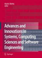 Advances and Innovations in Systems, Computing Sciences and Software Engineering - Elleithy, Khaled (Editor)