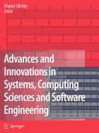 Advances and Innovations in Systems, Computing Sciences and Software Engineering - Elleithy, Khaled (Editor)