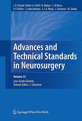 Advances and Technical Standards in Neurosurgery, Volume 35: Low-Grade Gliomas - Pickard, John D (Editor), and Akalan, Nejat (Editor), and Benes, Vladimir (Editor)