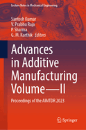 Advances in Additive Manufacturing Volume--II: Proceedings of the Aimtdr 2023