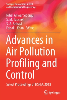 Advances in Air Pollution Profiling and Control: Select Proceedings of Hsfea 2018 - Siddiqui, Nihal Anwar (Editor), and Tauseef, S M (Editor), and Abbasi, S a (Editor)