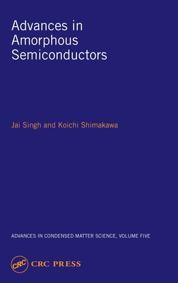 Advances in Amorphous Semiconductors - Singh, Jai (Editor), and Shimakawa, Koichi (Editor)