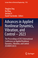 Advances in Applied Nonlinear Dynamics, Vibration, and Control - 2023: The Proceedings of 2023 International Conference on Applied Nonlinear Dynamics, Vibration, and Control (ICANDVC2023)