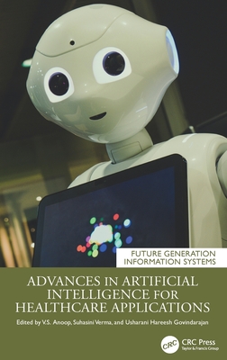 Advances in Artificial Intelligence for Healthcare Applications - V S, Anoop (Editor), and Verma, Suhasini (Editor), and Govindarajan, Usharani Hareesh (Editor)