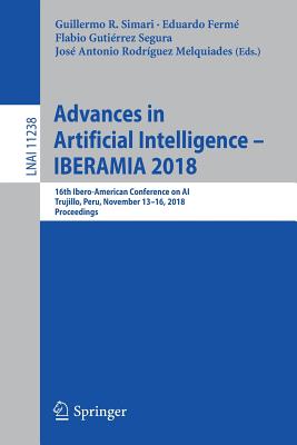 Advances in Artificial Intelligence - IBERAMIA 2018: 16th Ibero-American Conference on AI, Trujillo, Peru, November 13-16, 2018, Proceedings - Simari, Guillermo R. (Editor), and Ferm, Eduardo (Editor), and Gutirrez Segura, Flabio (Editor)