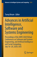 Advances in Artificial Intelligence, Software and Systems Engineering: Proceedings of the Ahfe 2020 Virtual Conferences on Software and Systems Engineering, and Artificial Intelligence and Social Computing, July 16-20, 2020, USA