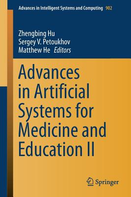 Advances in Artificial Systems for Medicine and Education II - Hu, Zhengbing (Editor), and Petoukhov, Sergey V (Editor), and He, Matthew (Editor)
