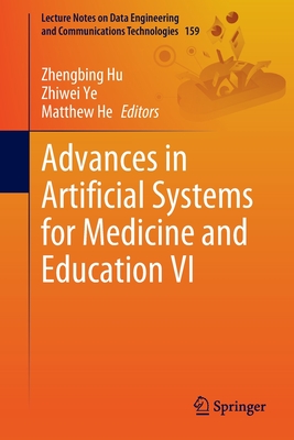 Advances in Artificial Systems for Medicine and Education VI - Hu, Zhengbing (Editor), and Ye, Zhiwei (Editor), and He, Matthew (Editor)