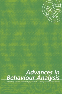 Advances in Behaviour Analysis - Dillenburger, Karola (Editor), and O'Reilly, Mark F (Editor), and Keenan, Michael (Editor)