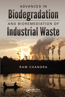 Advances in Biodegradation and Bioremediation of Industrial Waste - Chandra, Ram (Editor)