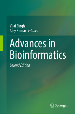 Advances in Bioinformatics - Singh, Vijai (Editor), and Kumar, Ajay (Editor)