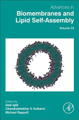 Advances in Biomembranes and Lipid Self-Assembly: Volume 23 - Igli  , Ales, and Kulkarni, Chandrashekhar V, and Rappolt, Michael