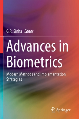 Advances in Biometrics: Modern Methods and Implementation Strategies - Sinha, G R (Editor)