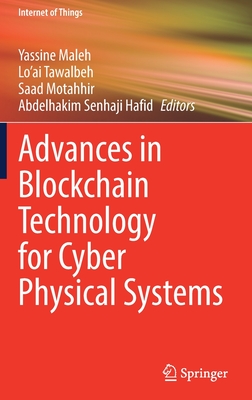 Advances in Blockchain Technology for Cyber Physical Systems - Maleh, Yassine (Editor), and Tawalbeh, Lo'ai (Editor), and Motahhir, Saad (Editor)