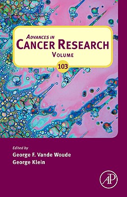 Advances in Cancer Research: Volume 103 - Vande Woude, George F (Editor), and Klein, George (Editor)
