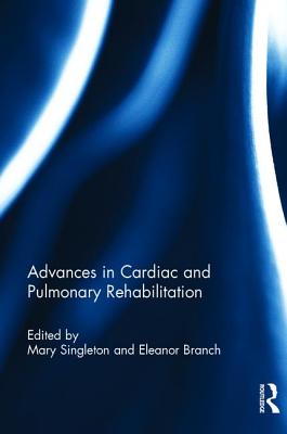 Advances in Cardiac and Pulmonary Rehabilitation - Rose, Susan S, and Branch, Eleanor F