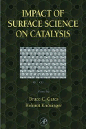 Advances in Catalysis: Impact of Surface Science on Catalysis - Gates, Bruce C. (Volume editor), and Knoezinger, Helmut (Volume editor)