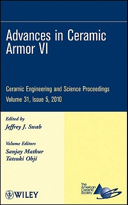 Advances in Ceramic Armor VI, Volume 31, Issue 5 - Swab, Jeffrey J (Editor), and Mathur, Sanjay, and Ohji, Tatsuki