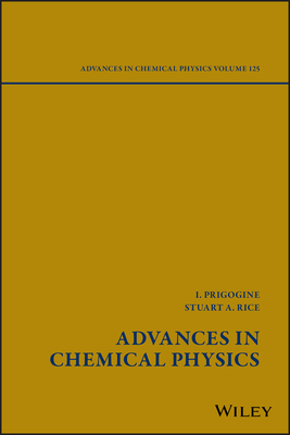 Advances in Chemical Physics, Volume 125 - Prigogine, Ilya (Editor), and Rice, Stuart A (Editor)