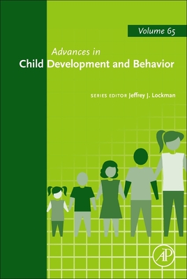 Advances in Child Development and Behavior: Volume 65 - Lockman, Jeffrey J (Editor)