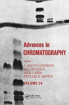 Advances in Chromatography, Volume 24 - Giddings, J Calvin (Editor)