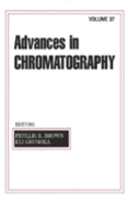 Advances in Chromatography: Volume 37 - Brown, Phyllis R (Editor)