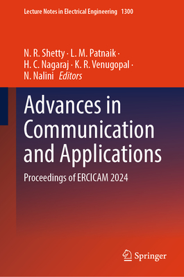 Advances in Communication and Applications: Proceedings of Ercicam 2024 - Shetty, N R (Editor), and Patnaik, L M (Editor), and Nagaraj, H C (Editor)
