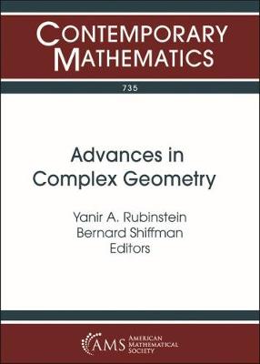 Advances in Complex Geometry - Rubinstein, Yanir A, and Shiffman, Bernard