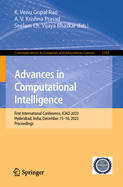 Advances in Computational Intelligence: First International Conference, ICACI 2023, Hyderabad, India, December 15-16, 2023, Proceedings