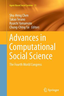 Advances in Computational Social Science: The Fourth World Congress - Chen, Shu-Heng (Editor), and Terano, Takao (Editor), and Yamamoto, Ryuichi (Editor)
