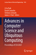 Advances in Computer Science and Ubiquitous Computing: Proceedings of CSA 2024