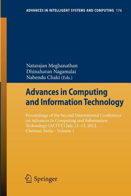 Advances in Computing and Information Technology: Proceedings of the Second International Conference on Advances in Computing and Information Technology (ACITY) July 13-15, 2012, Chennai, India - Volume 1 - Meghanathan, Natarajan (Editor), and Nagamalai, Dhinaharan (Editor), and Chaki, Nabendu (Editor)