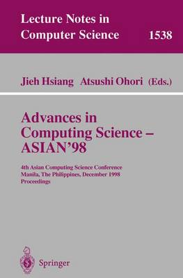 Advances in Computing Science - Asian'98: 4th Asian Computing Science Conference, Manila, the Philippines, December 8-10, 1998, Proceedings - Hsiang, Jieh (Editor), and Ohori, Atsushi (Editor)