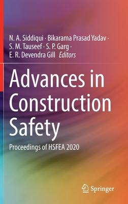 Advances in Construction Safety: Proceedings of HSFEA 2020 - Siddiqui, N. A. (Editor), and Yadav, Bikarama Prasad (Editor), and Tauseef, S. M. (Editor)