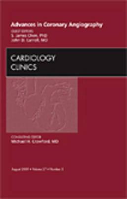 Advances in Coronary Angiography, an Issue of Cardiology Clinics: Volume 27-3 - Chen, S James, PhD, and Carroll, John D, MD