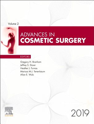 Advances in Cosmetic Surgery, 2019: Volume 2-1 - Branham, Gregory H (Editor), and Dover, Jeffrey S, MD, Frcpc (Editor), and Furnas, Heather J, MD (Editor)