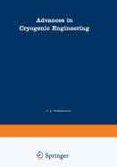 Advances in Cryogenic Engineering: A Collection of Invited Papers and Contributed Papers Presented at National Technical Meetings During 1970 and 1971