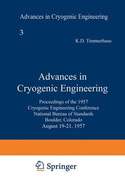 Advances in Cryogenic Engineering: Proceedings of the 1957 Cryogenic Engineering Conference, National Bureau of Standards Boulder, Colorado, August 19-21, 1957