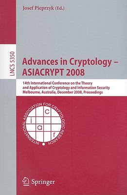 Advances in Cryptology-Asiacrypt 2008 - Pieprzyk, Josef Pawel (Editor)