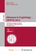 Advances in Cryptology - Crypto 2013: 33rd Annual Cryptology Conference, Santa Barbara, CA, USA, August 18-22, 2013. Proceedings, Part I - Canetti, Ran (Editor), and Garay, Juan a (Editor)