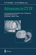 Advances in CT IV: 4th International Scientific User Conference Somatom Plus CT Rotterdam, March 1998