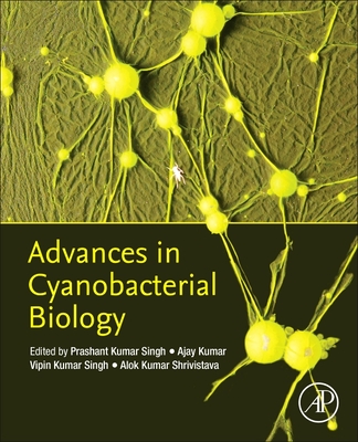 Advances in Cyanobacterial Biology - Singh, Prashant Kumar (Editor), and Kumar, Ajay (Editor), and Singh, Vipin Kumar (Editor)