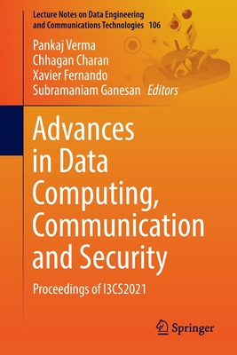 Advances in Data Computing, Communication and Security: Proceedings of I3CS2021 - Verma, Pankaj (Editor), and Charan, Chhagan (Editor), and Fernando, Xavier (Editor)