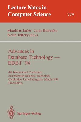 Advances in Database Technology - Edbt '94: 4th International Conference on Extending Database Technology, Cambridge, United Kingdom, March 28 - 31, 1994. Proceedings - Jarke, Matthias (Editor), and Bubenko, Janis (Editor), and Jeffery, Keith, Professor (Editor)