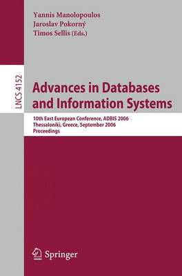 Advances in Databases and Information Systems: 10th East European Conference, ADBIS 2006, Thessaloniki, Greece, September 3-7, 2006, Proceedings - Manolopoulos, Yannis (Editor), and Pokorn, Jaroslav (Editor), and Sellis, Timos (Editor)