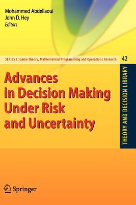 Advances in Decision Making Under Risk and Uncertainty - Abdellaoui, Mohammed (Editor), and Hey, John D. (Editor)