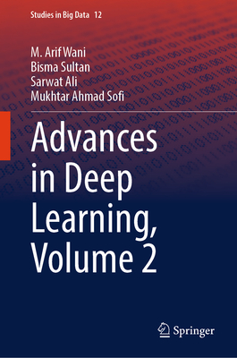 Advances in Deep Learning, Volume 2 - Wani, M Arif, and Sultan, Bisma, and Ali, Sarwat